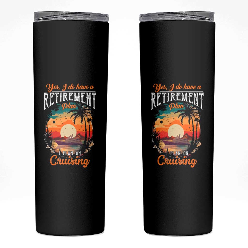 Retirement Cruising Skinny Tumbler Yes I Do Have A Plan On Cruising Retired Cruiser