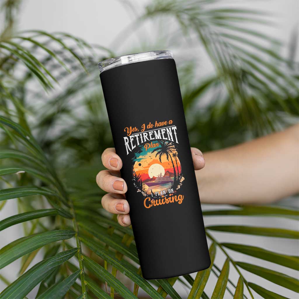Retirement Cruising Skinny Tumbler Yes I Do Have A Plan On Cruising Retired Cruiser