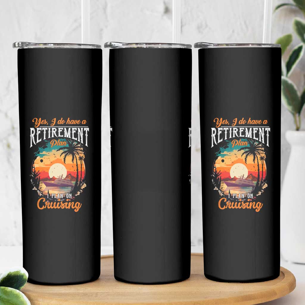 Retirement Cruising Skinny Tumbler Yes I Do Have A Plan On Cruising Retired Cruiser