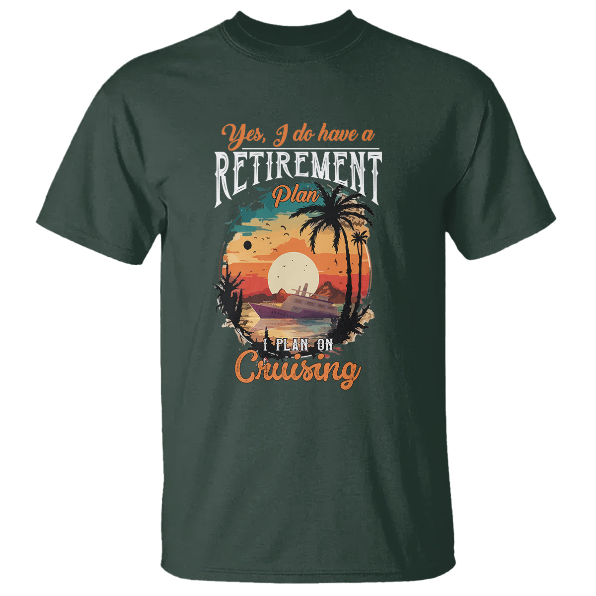 Retirement T Shirt Yes I Do Have A Plan On Cruising Retired Cruiser - Wonder Print Shop