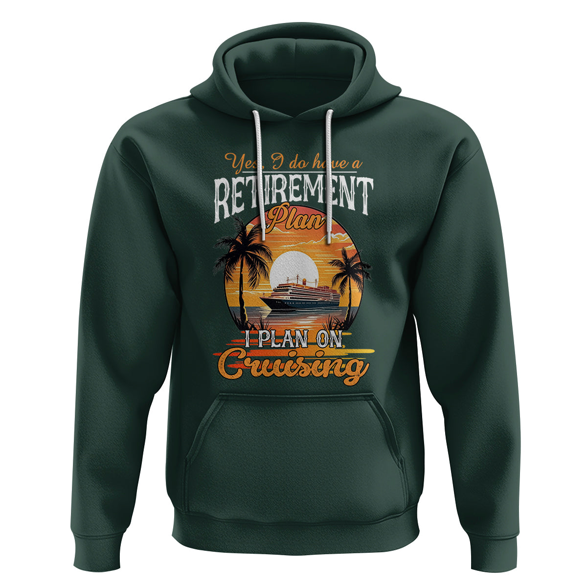 Retirement Hoodie Yes I Do Have A Plan On Cruising Retired Cruiser - Wonder Print Shop