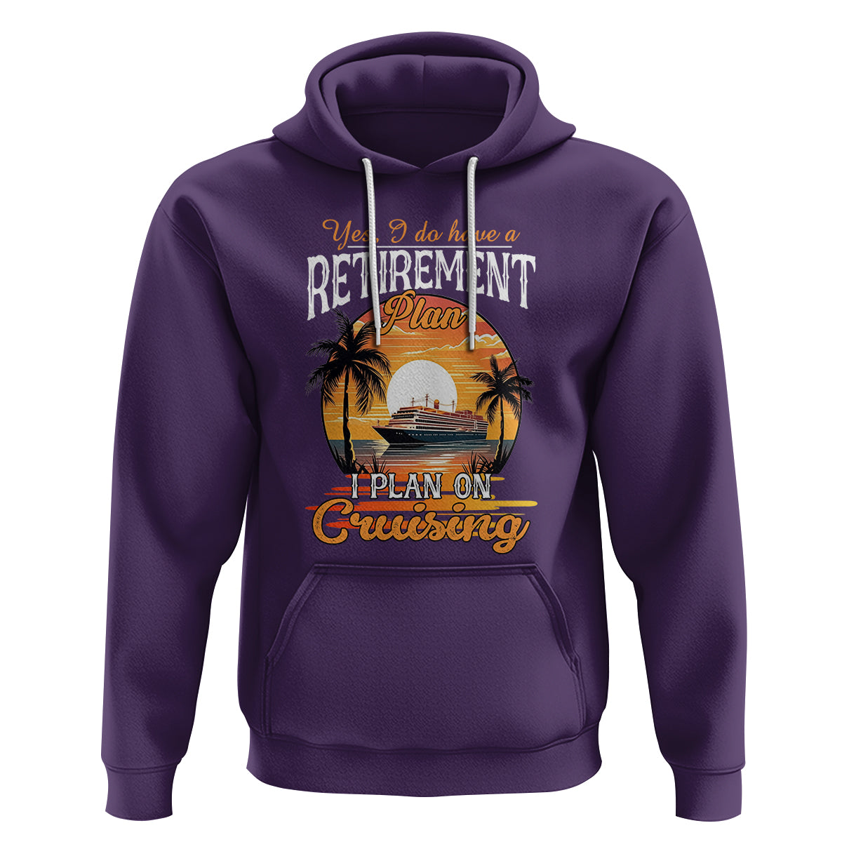 Retirement Hoodie Yes I Do Have A Plan On Cruising Retired Cruiser - Wonder Print Shop