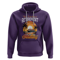 Retirement Hoodie Yes I Do Have A Plan On Cruising Retired Cruiser - Wonder Print Shop