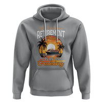 Retirement Hoodie Yes I Do Have A Plan On Cruising Retired Cruiser - Wonder Print Shop