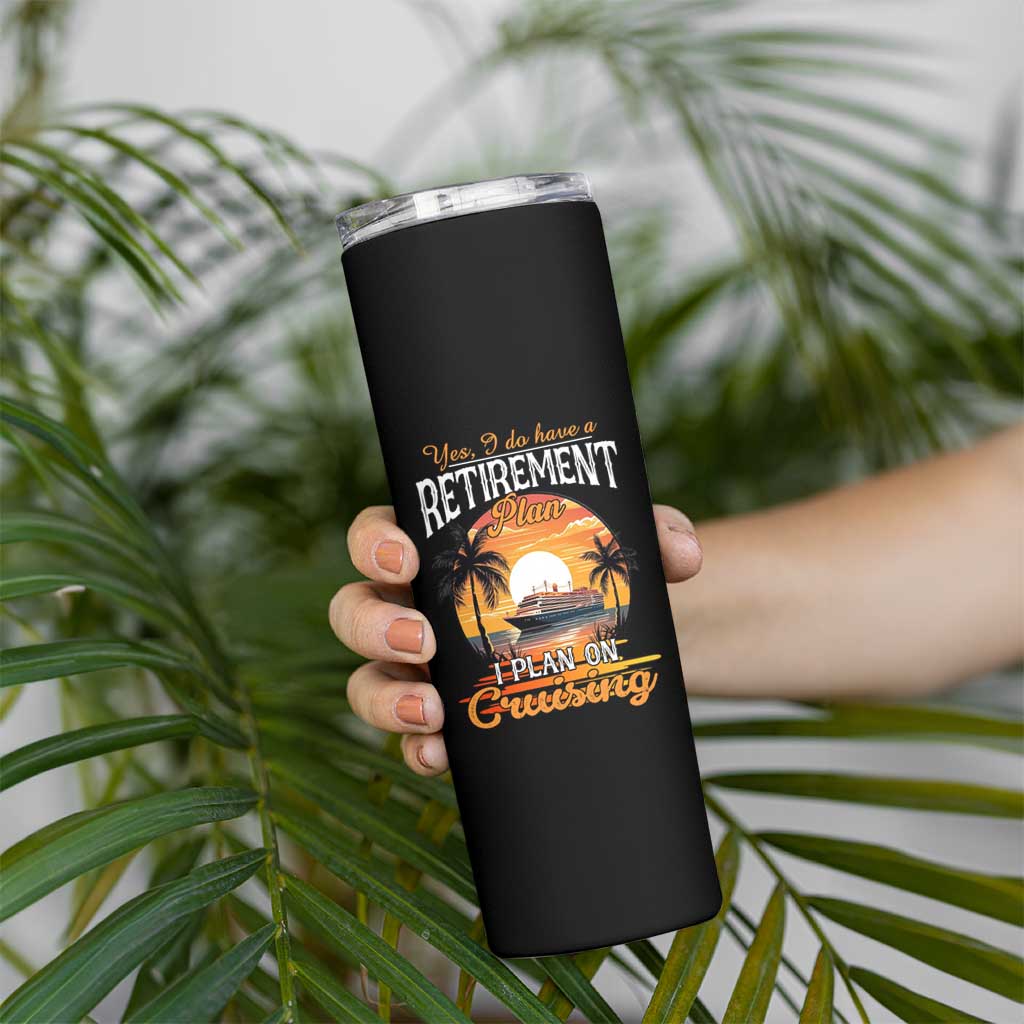 Funny Retirement Cruising Skinny Tumbler Yes I Do Have A Plan On Cruising Retired Cruiser
