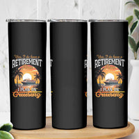 Funny Retirement Cruising Skinny Tumbler Yes I Do Have A Plan On Cruising Retired Cruiser