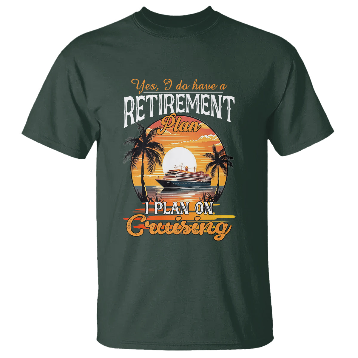 Retirement T Shirt Yes I Do Have A Plan On Cruising Retired Cruiser - Wonder Print Shop