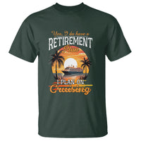 Retirement T Shirt Yes I Do Have A Plan On Cruising Retired Cruiser - Wonder Print Shop
