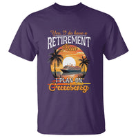 Retirement T Shirt Yes I Do Have A Plan On Cruising Retired Cruiser - Wonder Print Shop