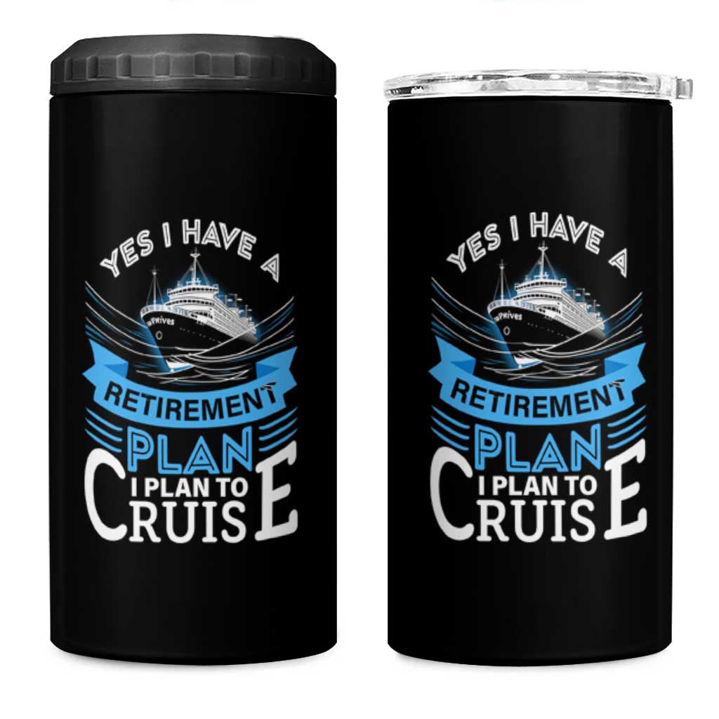 Retirement 4 in 1 Can Cooler Tumbler Yes I Do Have A Plan To Cruise Retired Cruising