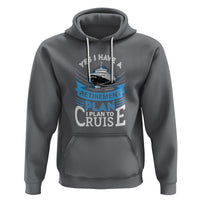 Retirement Hoodie Yes I Do Have A Plan To Cruise Retired Cruising - Wonder Print Shop