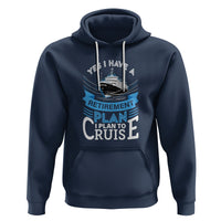 Retirement Hoodie Yes I Do Have A Plan To Cruise Retired Cruising - Wonder Print Shop