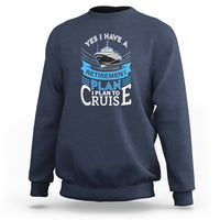 Retirement Sweatshirt Yes I Do Have A Plan To Cruise Retired Cruising - Wonder Print Shop