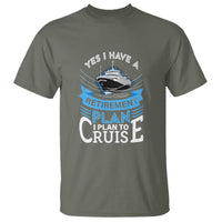 Retirement T Shirt Yes I Do Have A Plan To Cruise Retired Cruising - Wonder Print Shop