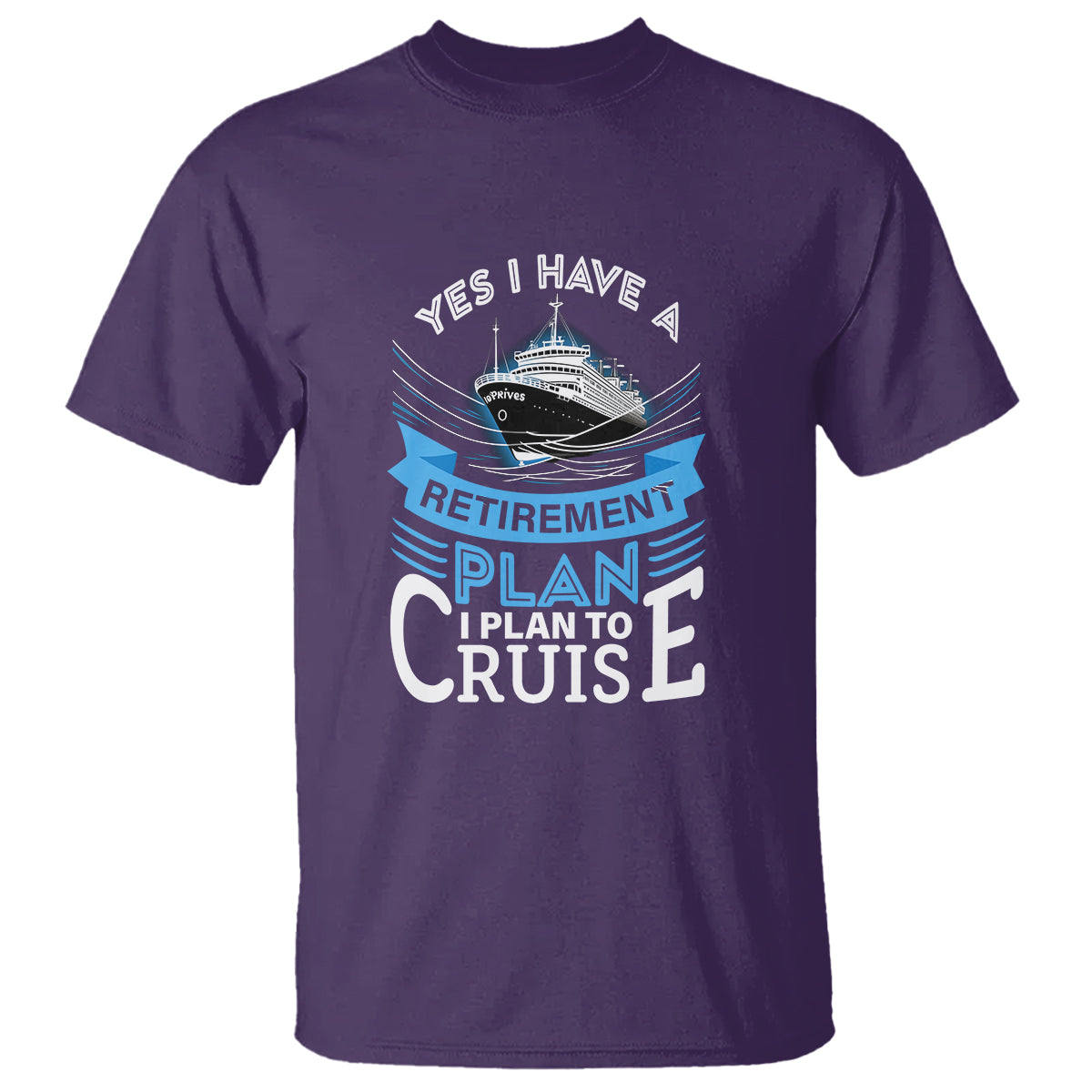 Retirement T Shirt Yes I Do Have A Plan To Cruise Retired Cruising - Wonder Print Shop
