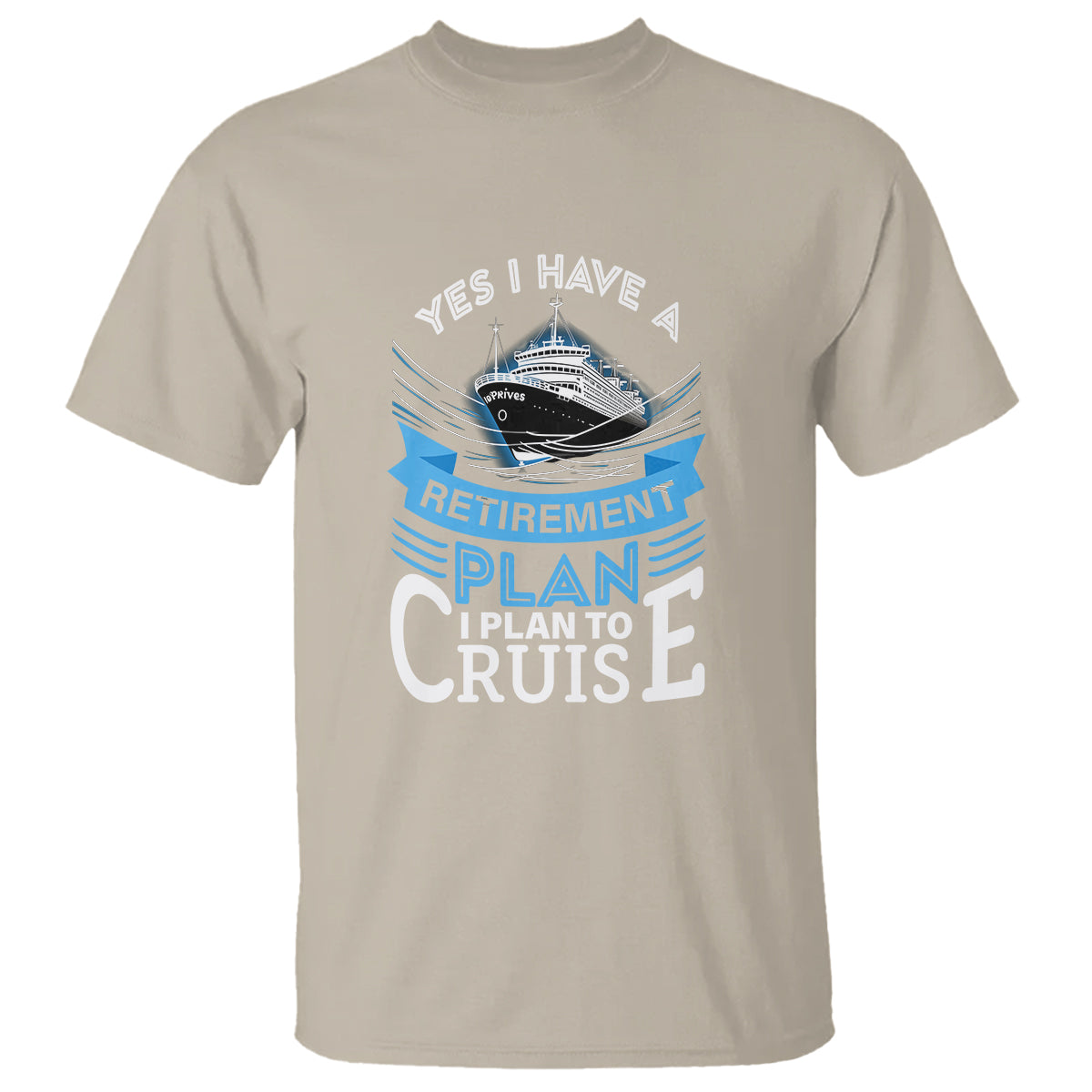 Retirement T Shirt Yes I Do Have A Plan To Cruise Retired Cruising - Wonder Print Shop