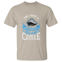 Retirement T Shirt Yes I Do Have A Plan To Cruise Retired Cruising - Wonder Print Shop