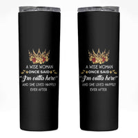 Funny Retirement Skinny Tumbler A Wise Woman Once Said I'm Outta Here