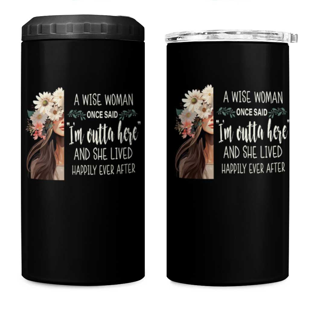 Retirement 4 in 1 Can Cooler Tumbler A Wise Woman Once Said I'm Outta Here Funny Retired