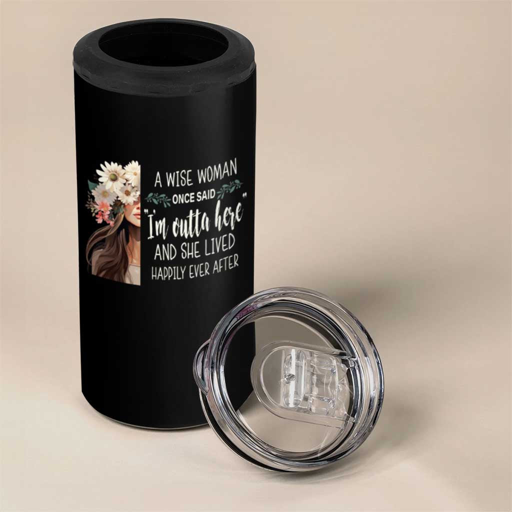 Retirement 4 in 1 Can Cooler Tumbler A Wise Woman Once Said I'm Outta Here Funny Retired
