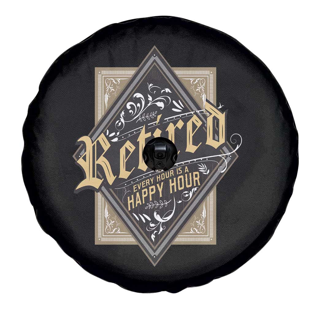 Funny Retirement Spare Tire Cover I'm Retired Every Hour Is A Happy Hour