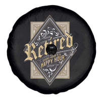Funny Retirement Spare Tire Cover I'm Retired Every Hour Is A Happy Hour