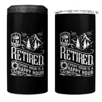 Retirement 4 in 1 Can Cooler Tumbler I'm Retired Every Hour Is A Happy Hour