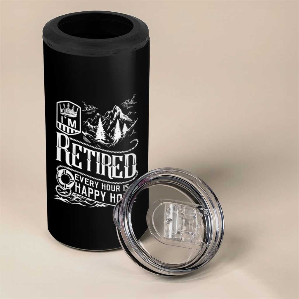 Retirement 4 in 1 Can Cooler Tumbler I'm Retired Every Hour Is A Happy Hour