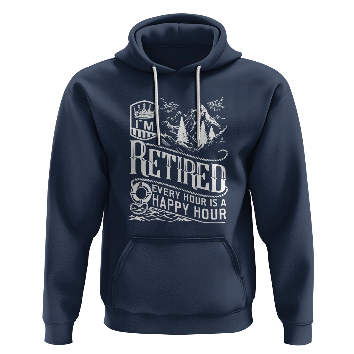 Retirement Hoodie I'm Retired Every Hour Is A Happy Hour - Wonder Print Shop