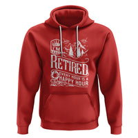 Retirement Hoodie I'm Retired Every Hour Is A Happy Hour - Wonder Print Shop