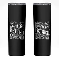 Retirement Skinny Tumbler I'm Retired Every Hour Is A Happy Hour