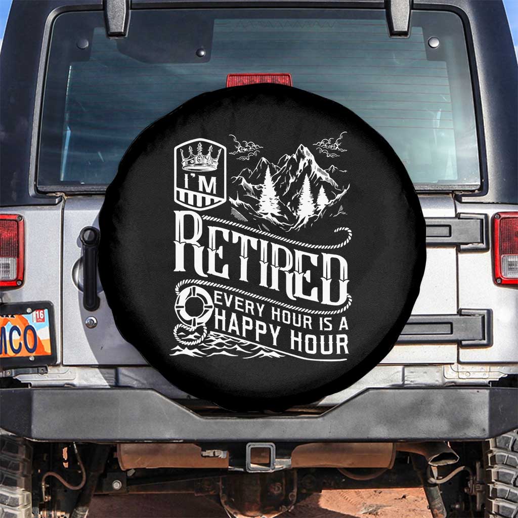 Retirement Spare Tire Cover I'm Retired Every Hour Is A Happy Hour