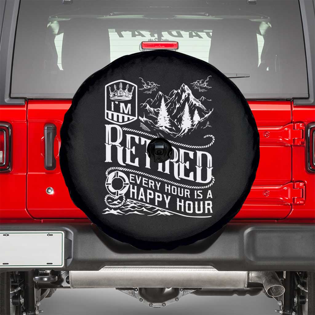 Retirement Spare Tire Cover I'm Retired Every Hour Is A Happy Hour