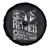 Retirement Spare Tire Cover I'm Retired Every Hour Is A Happy Hour