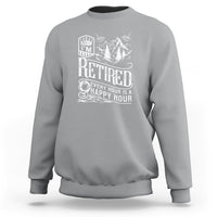 Retirement Sweatshirt I'm Retired Every Hour Is A Happy Hour - Wonder Print Shop
