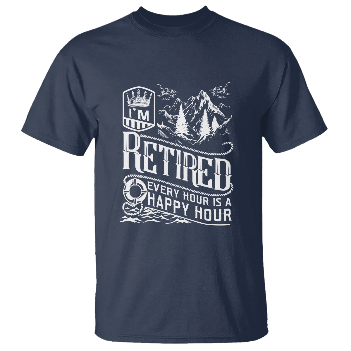 Retirement T Shirt I'm Retired Every Hour Is A Happy Hour - Wonder Print Shop