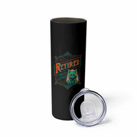 Retirement Skinny Tumbler Cool Cat Retired Not My Problem Anymore