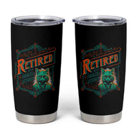 Retirement Tumbler Cup Cool Cat Retired Not My Problem Anymore