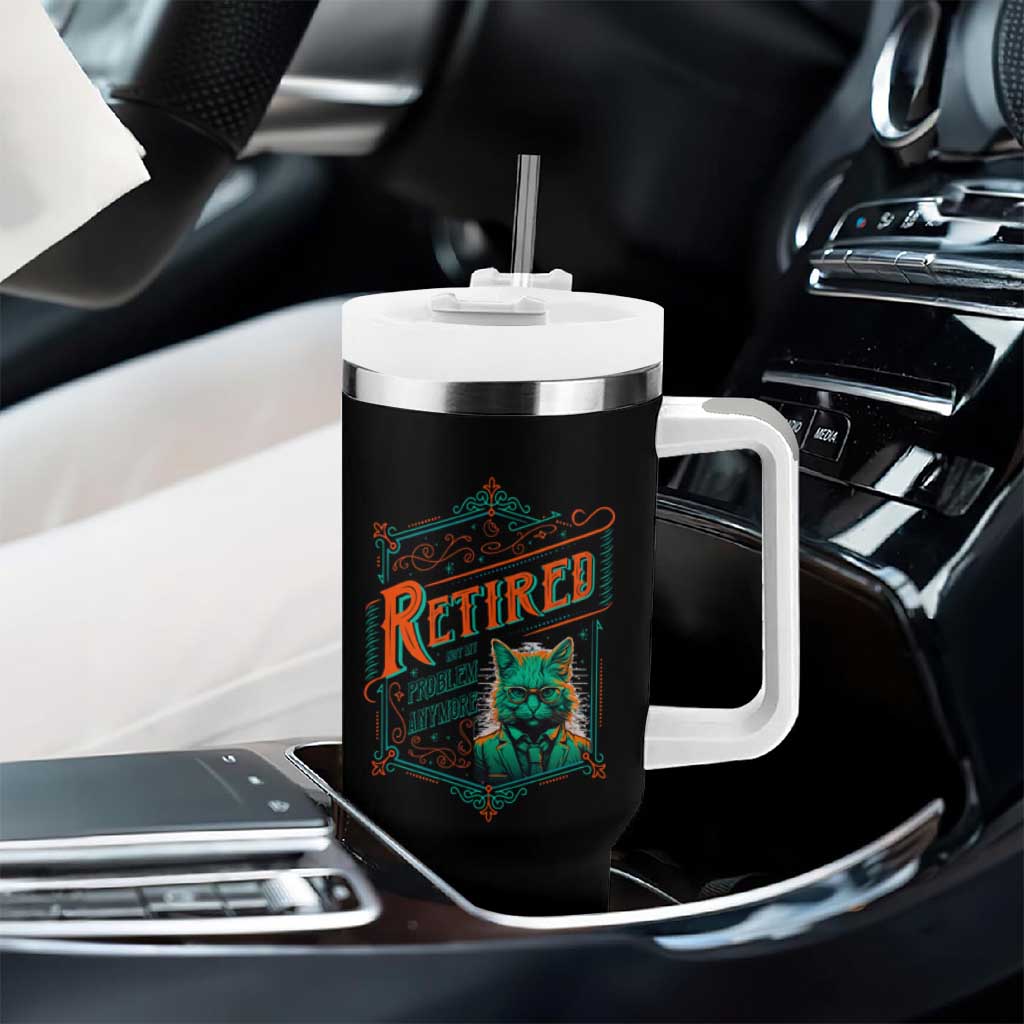 Retirement Tumbler With Handle Cool Cat Retired Not My Problem Anymore