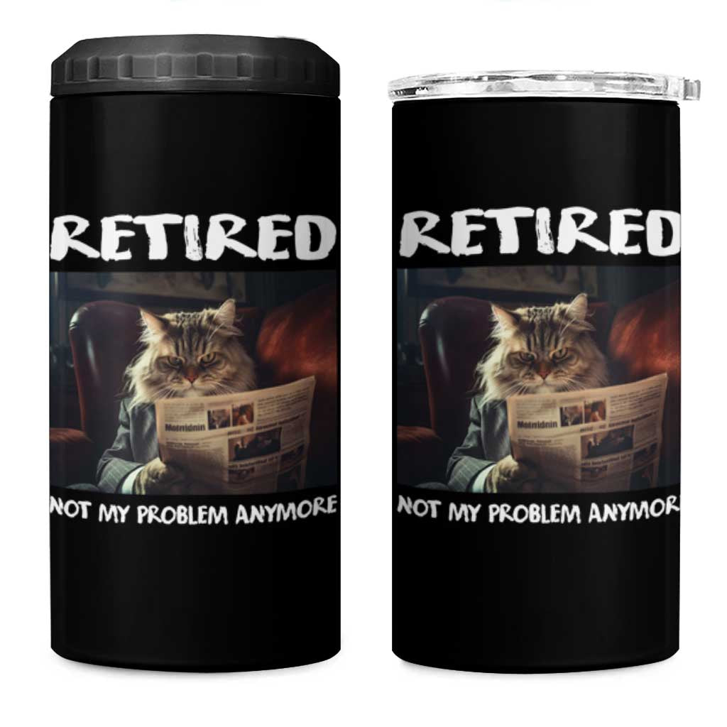 Retirement 4 in 1 Can Cooler Tumbler Funny Cat Retired Not My Problem Anymore