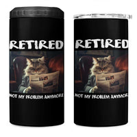 Retirement 4 in 1 Can Cooler Tumbler Funny Cat Retired Not My Problem Anymore