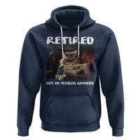 Retirement Hoodie Funny Cat Retired Not My Problem Anymore - Wonder Print Shop