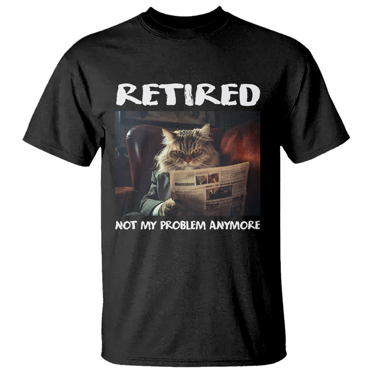 Retirement T Shirt Funny Cat Retired Not My Problem Anymore - Wonder Print Shop