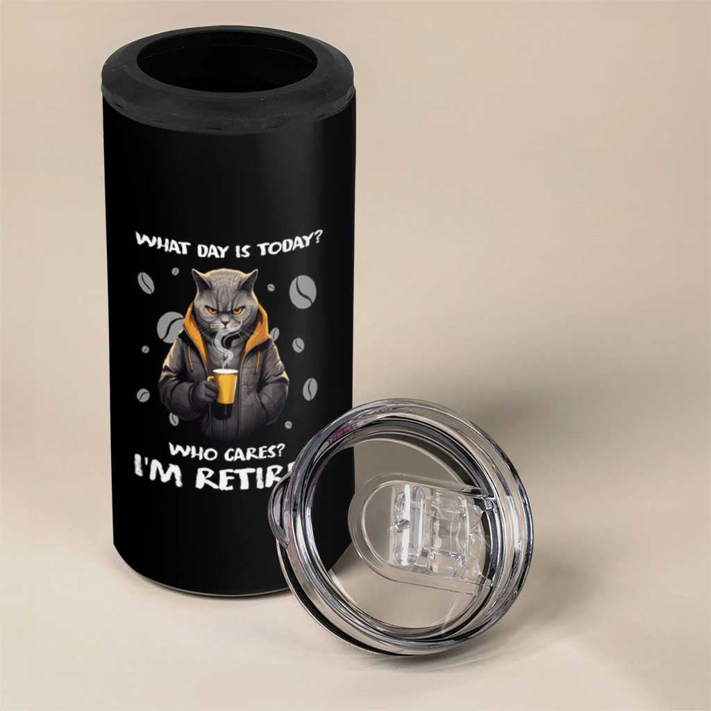 Retirement 4 in 1 Can Cooler Tumbler What Day Is Today Who Cares I‘m Retired Funny Cat Drinking Coffee