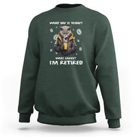 Retirement Sweatshirt What Day Is Today Who Cares Im Retired Funny Cat Drinking Coffee - Wonder Print Shop