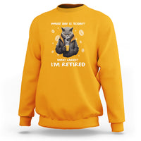 Retirement Sweatshirt What Day Is Today Who Cares Im Retired Funny Cat Drinking Coffee - Wonder Print Shop