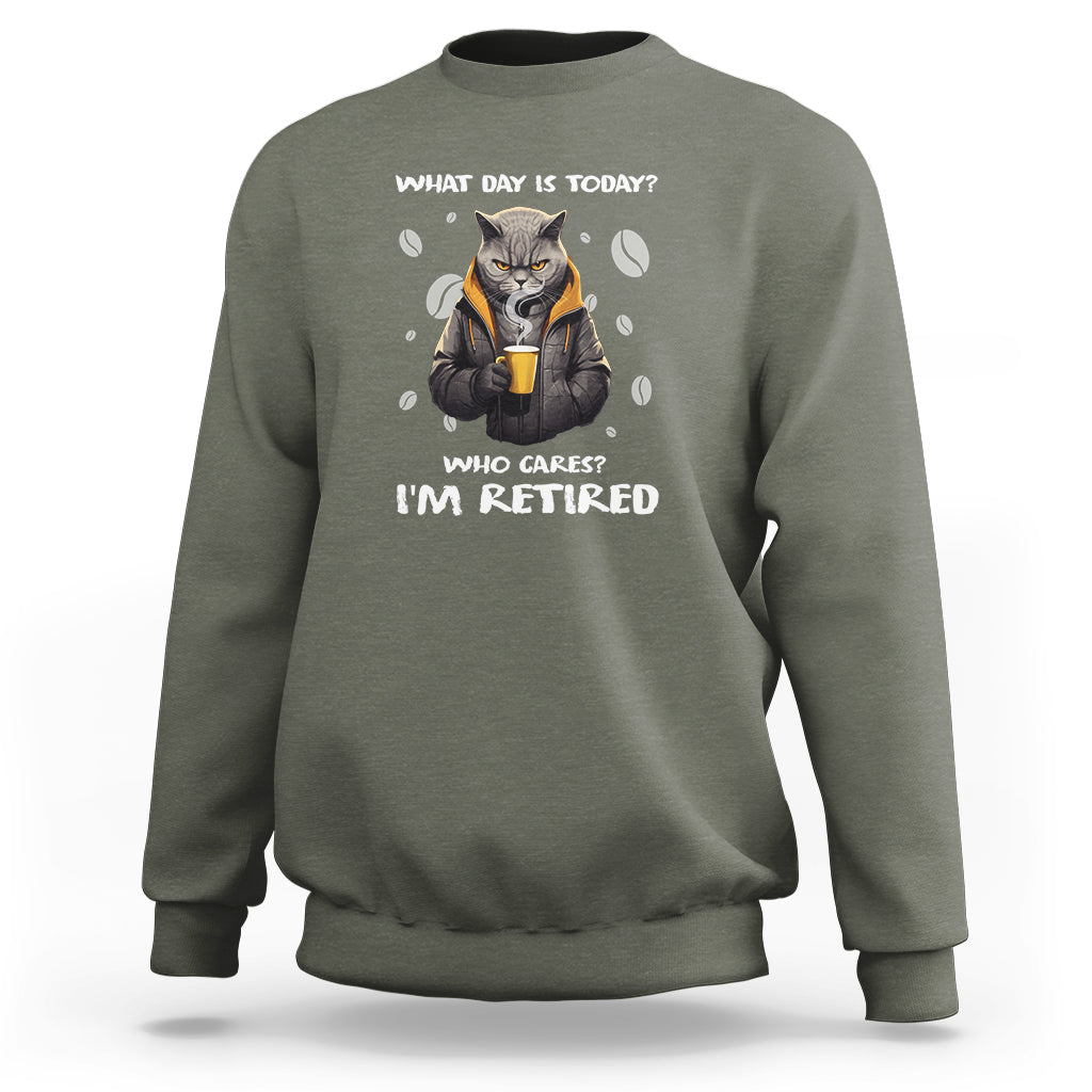 Retirement Sweatshirt What Day Is Today Who Cares Im Retired Funny Cat Drinking Coffee - Wonder Print Shop