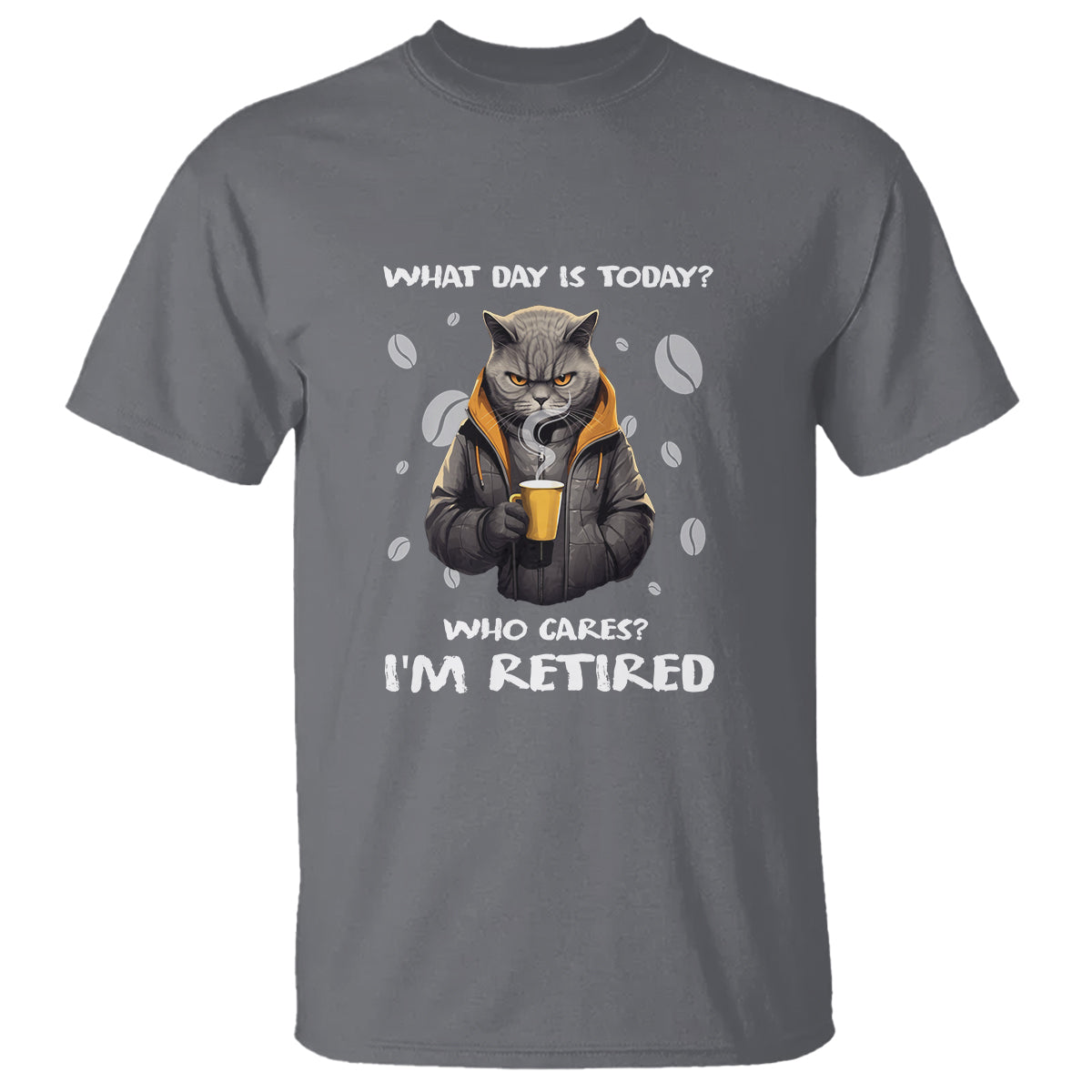 Retirement T Shirt What Day Is Today Who Cares Im Retired Funny Cat Drinking Coffee - Wonder Print Shop