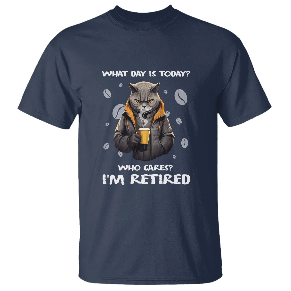 Retirement T Shirt What Day Is Today Who Cares Im Retired Funny Cat Drinking Coffee - Wonder Print Shop