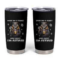 Retirement Tumbler Cup What Day Is Today Who Cares I‘m Retired Funny Cat Drinking Coffee